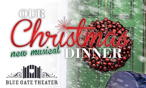 Our Christmas Dinner – Blue Gate Theatre’s New Comic Holiday Musical!